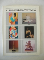 A László Károly gyűjtemény. Részletek egy bázeli műgyüjteményből/ Die Carl Laszlo Sammlung