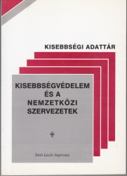 Kisebbségvédelem és a nemzetközi szervezetek.Dokumentumok a Minority Rights Group kisebbségjogi publikációiból