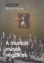 Első borító: A munkát mások végzik el