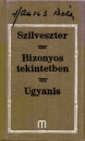 Első borító: Szilveszter, Bizonyos tekintetben, Ugyanis. Három regény  1957-67
