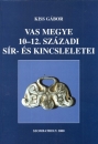 Első borító: Vas-megye 10-12.századi sír- és kincsleletei