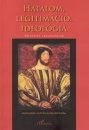 Első borító: Hatalom, legitimáció, ideológia. Történeti tanulmányok