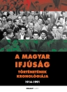 Első borító: A magyar ifjúság történetének kronológiája 1914-1991