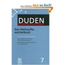 Első borító: Duden 07. Das Herkunftswörterbuch: Etymologie der deutschen Sprache. Die Geschichte der deutschen Wörter bis zur Gegenwart. 20 000 Wörter und Redewendungen in ca. 8 000 Artikeln: Band 7