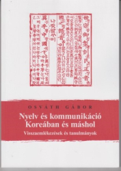 Nyelv és kommunikáció Koreában és máshol. Visszaemlékezések és tanulmányok