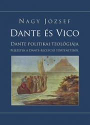 Dante és Vico.Dante politikai teológiája. Fejezetek a Dante- recepció történetéből