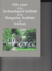 Fifty years of the Archeological Institute of the Hungarian Academy of Sciences