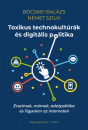 Első borító: Toxikus technokultúrák és digitális politika. Érzelmek, mémek, adatpolitika és figyelem az interneten