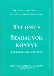 Szabályok könyve.Az első latin nyelvű hermeneutika. Liber regularum Tyconii