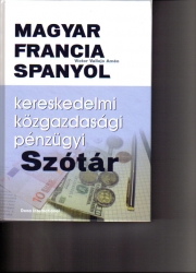 Magyar francia spanyol kereskedelmi, közgazdasági, pénzügyi szótár