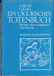 Ein uigurisches Totenbuch : Naropas Lehre in uigurischer Ubersetzung von vier tibetischen Traktaten nach der Sammelhandschrift aus Dunhuang, British Museum Or. 8212 (109)