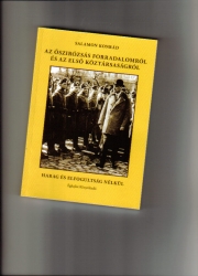 Az őszirózsás forradalomról és az első köztársaságról. Harag és elfogultság nélkül