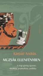 Múzsák ellenfényben. A régi görög újzene:vázakép,popkultúra,politika