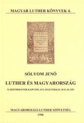 Luther és Magyarország.A reformátor kapcsolata hazánkkal haláláig