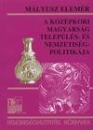 Első borító: A középkori magyarság település- és nemzetiségpolitikája