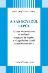 A sas egyedül nem repül. Állatos közmondások és szólások magyarul és angolul a világ minden tájáról szinonimamutatóval