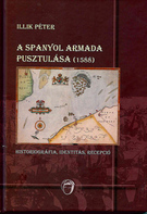 A spanyol armada pusztulása (1588). Historiográfia, identitás, recepció