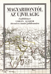 Magyarhontól az újvilágig. Emlékkönyv Urbán Aladár ötvenéves tanári jubileumára
