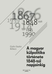 A magyar külpolitika története 1848-tól napjainkig