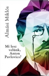 Mi lesz velünk Anton Pavlovics ?