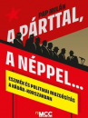 Első borító: A párttal, a néppel... Eszmék és politikai mozgósítás a Kádár-korszakban