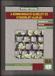 A kommunikáció elméleti és gyakorlati alapjai