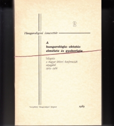 A hungarológia-oktatás elmélete és gyakorlata.Válogatás a magyar lektori konferenciák anyagából 1969-1986 1-2.kötet