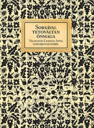 Sorsával tetováltan önmaga.Válogatás Lesznai Anna naplójegyzeteiből