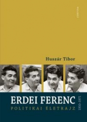 Erdei Ferenc 1910-1971. Politikai életrajz