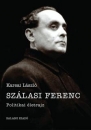 Első borító: Szálasi Ferenc. Politikai életrajz