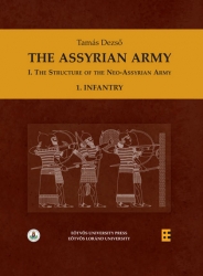 The Assyrian Army I.The Structure of the Neo-Assyrian Army. Infantry