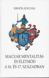 Magyar mentalitás és életmód a 16.és 17.században