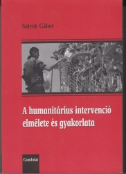 A humanitárius intervenció elmélete és gyakorlata