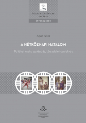 A hétköznapi hatalom. Politikai nyelv, szaktudás, társadalmi cselekvés