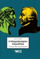 A közgazdaságtan megváltása.A hiányzó elem újrafelfedezése