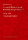 Első borító: Sorsfordulások ritusai a székely-magyaroknál I-II.