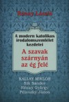 A szavak szárnyán az ég felé. A modern katolikus irodalomszemlélet kezdetei. Kállay Miklós,Sík Sándor,Rónay György,Pilinszky János