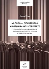 A politikai diskurzusok alkotmányjogi szerkezete. A demokratikus közvélemény kialakulásának alkotmányos garanciái - európai standardok és közép-európai kihívások