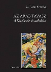 Az arab tavasz. A Közel-Kelet átalakulása