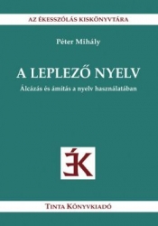 A leplező nyelv. Álcázás és ámítás a nyelv használatában