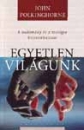 Első borító: Egyetlen világunk - A tudomány és a teológia kölcsönhatásai