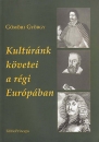 Első borító: Kultúránk követei a régi Európában