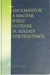 Tanulmányok a magyar nyelv ügyének 18.századi történetéből