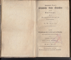 Immanuel Kant vorzugliche kleine schriften und Aufsätze. Mit Anmerkungen herausgegeben von Fr. Ch. Starke. Nebst BetrachtungVorzügliche kleine Schriften und Aufsätze. Mit Anmerkungen und den Menschen aus ungedruckten Vorlesungen von Imm. Kant. In zwey