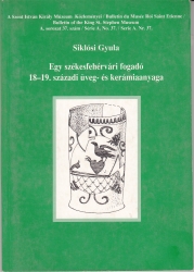 Egy székesfehérvári fogadó 18-19.századi üveg és kerámiaanyaga