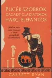 Pucér szobrok, dagadt gladiátorok, harci elefántok. Minden amit tudni szeretnél az ókori görögökről és rómaiakról