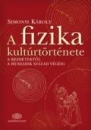 Első borító: A fizika kultúrtörténete a kezdetektől a huszadik század végéig