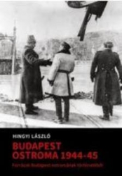 Budapest ostroma 1944-45. Források Budapest ostromának történetéből
