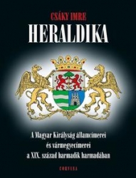 Heraldika. A Magyar Királyság államcímerei és vármegyecímerei a XIX.század harmadik harmadában