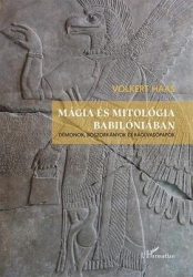 Mágia és mitológia Babilóniában. Démonok, boszokányok, ráolvasások